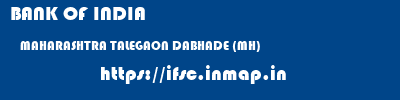 BANK OF INDIA  MAHARASHTRA TALEGAON DABHADE (MH)    ifsc code